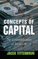 Concepts of Capital di JACEK TITTENBRUN edito da Taylor & Francis Ltd