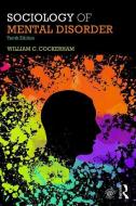 Sociology of Mental Disorder di William C. Cockerham edito da Taylor & Francis Ltd