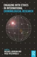 Engaging With Ethics In International Criminological Research di Michael Adorjan edito da Taylor & Francis Ltd