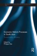 Economic Reform Processes in South Asia di Philippa Dee edito da Routledge