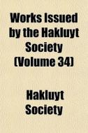 Works Issued By The Hakluyt Society Vol di Hakluyt Society edito da General Books