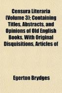 Censura Literaria Volume 3 ; Containing di Egerton Brydges edito da General Books