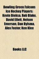 Bowling Green Falcons Ice Hockey Players di Books Llc edito da Books LLC