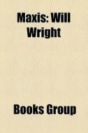 Maxis: Will Wright di Books Llc edito da Books LLC, Wiki Series