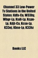 Channel 33 Low-power Tv Stations In The di Books Llc edito da Books LLC