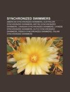 Synchronized Swimmers: American Synchronized Swimmers, Australian Synchronized Swimmers, British Synchronized Swimmers di Source Wikipedia edito da Books Llc, Wiki Series