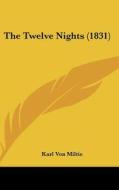 The Twelve Nights (1831) di Karl Von Miltie edito da Kessinger Publishing