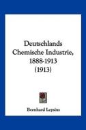 Deutschlands Chemische Industrie, 1888-1913 (1913) di Bernhard Lepsius edito da Kessinger Publishing