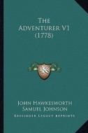 The Adventurer V1 (1778) di John Hawkesworth, Samuel Johnson, Richard Bathurst edito da Kessinger Publishing