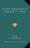 Platos Ausgewahlte Dialoge V7 (1884) di Plato edito da Kessinger Publishing