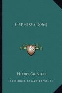 Cephise (1896) di Henry Greville edito da Kessinger Publishing
