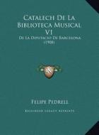 Catalech de La Biblioteca Musical V1: de La Diputacio de Barcelona (1908) di Felipe Pedrell edito da Kessinger Publishing