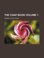 The Chap-Book Volume 1 di Herbert Stuart Stone edito da Rarebooksclub.com