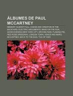 Álbumes de Paul McCartney di Fuente Wikipedia edito da Books LLC, Reference Series