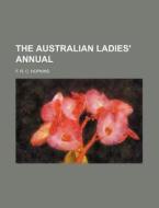 The Australian Ladies' Annual di F. R. C. Hopkins edito da Rarebooksclub.com