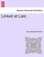 Linked at Last. di Fanny Elizabeth Bunnett edito da British Library, Historical Print Editions