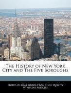 The History of New York City and the Five Boroughs di Silas Singer edito da WEBSTER S DIGITAL SERV S