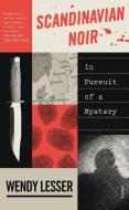 Scandinavian Noir: In Pursuit of a Mystery di Wendy Lesser edito da PICADOR