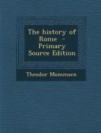 The History of Rome di Theodor Mommsen edito da Nabu Press