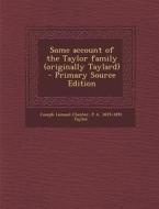Some Account of the Taylor Family (Originally Taylard) di Joseph Lemuel Chester, P. a. 1819-1891 Taylor edito da Nabu Press