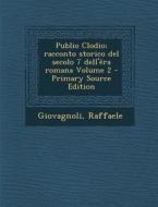 Publio Clodio; Racconto Storico del Secolo 7 Dell'era Romana Volume 2 - Primary Source Edition di Giovagnoli Raffaele edito da Nabu Press