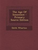 The Age of Innocence - Primary Source Edition di Edith Wharton edito da Nabu Press