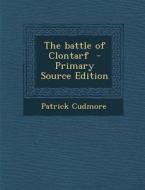 The Battle of Clontarf - Primary Source Edition di Patrick Cudmore edito da Nabu Press