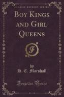 Boy Kings And Girl Queens (classic Reprint) di H E Marshall edito da Forgotten Books