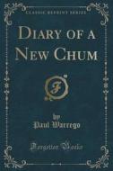 Warrego, P: Diary of a New Chum (Classic Reprint) di Paul Warrego edito da Forgotten Books