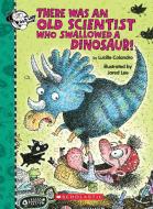 There Was an Old Scientist Who Swallowed a Dinosaur! di Lucille Colandro edito da CARTWHEEL BOOKS