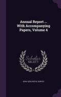 Annual Report ... With Accompanying Papers, Volume 4 edito da Palala Press
