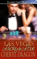 Las Vegas Lucky In Love di Cheryl Dragon edito da Ellora\'s Cave