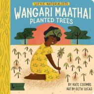 Little Naturalists: Wangari Maathai Planted Trees di Kate Coombs, Seth Lucas edito da Gibbs M. Smith Inc