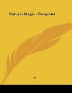 Natural Magic - Pamphlet di M. edito da Kessinger Publishing