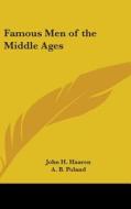 Famous Men of the Middle Ages di John H. Haaren, A. B. Poland edito da Kessinger Publishing