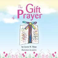 The Gift Of Prayer di JAZMIN edito da Lightning Source Uk Ltd