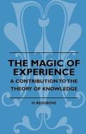 The Magic Of Experience - A Contribution To The Theory Of Knowledge di H. Redgrove edito da Obscure Press