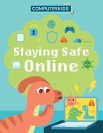 Computer Kids: Staying Safe Online di Clive Gifford edito da Hachette Children's Group
