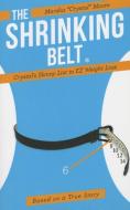 Shrinking Belt: Crystal's Skinny List to EZ Weight Loss di Marsha Moore edito da BALBOA PR