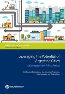 Muzzini, E:  Leveraging the Potential of Argentine Cities di Elisa Muzzini edito da World Bank Group Publications