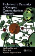 Evolutionary Dynamics of Complex Communications Networks di Vasileios Karyotis edito da CRC Press