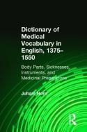 Dictionary of Medical Vocabulary in English, 1375-1550 di Juhani Norri edito da Taylor & Francis Ltd