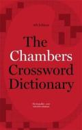 The Chambers Crossword Dictionary, 4th Edition di Chambers edito da John Murray Press