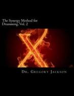 The Synergy Method for Drumming, Vol. 2 di Gregory Jackson, Dr Gregory J. Jackson edito da Createspace