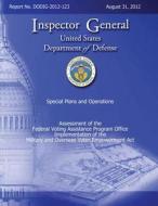 Assessment of the Federal Voting Assistance Program Implementation of the Military and Overseas Voting Empowerment (Move) ACT (Dodig-2-12-123) di Department Of Defense edito da Createspace