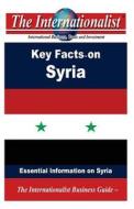 Key Facts on Syria: Essential Information on Syria di Patrick W. Nee edito da Createspace