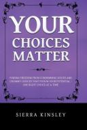 Your Choices Matter di Sierra Kinsley edito da Trafford Publishing