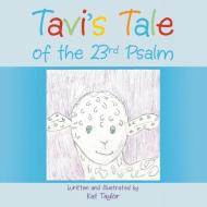 Tavi's Tale of the 23rd Psalm di Kat Taylor edito da Westbow Press