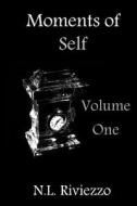 Moments of Self: Volume One di N. L. Riviezzo edito da Createspace