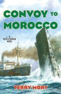 Convoy To Morocco di Terry Mort edito da Rowman & Littlefield